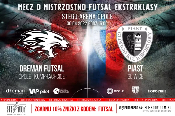 Dreman Futsal_Piast_gliwice_mecz